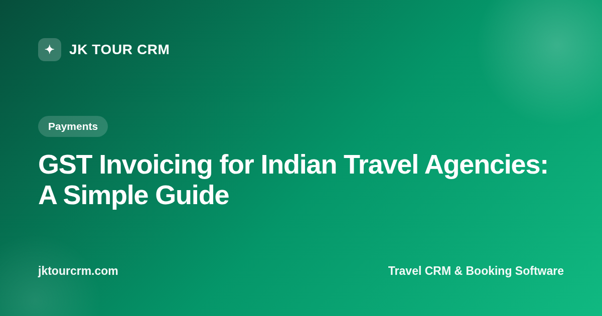 GST Invoicing for Indian Travel Agencies: A Simple Guide