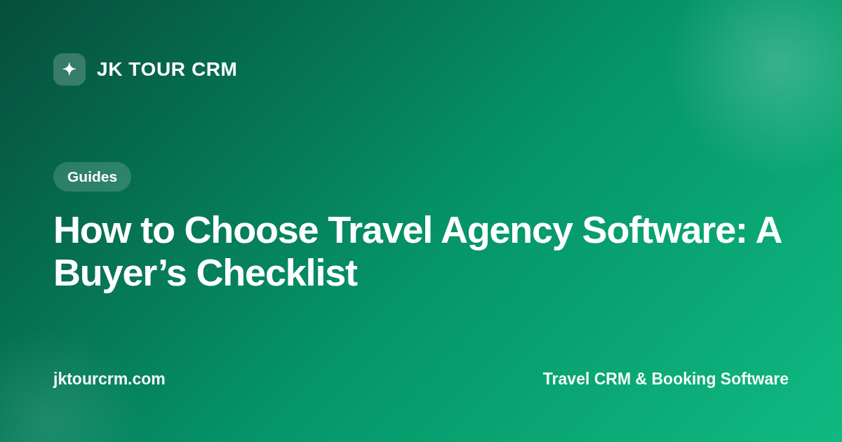 How to Choose Travel Agency Software: A Buyer’s Checklist