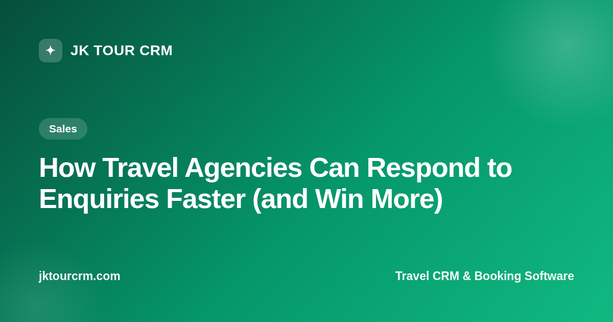 How Travel Agencies Can Respond to Enquiries Faster (and Win More)
